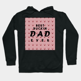 best buckin dad ever Hoodie